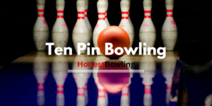 Ten Pin Bowling